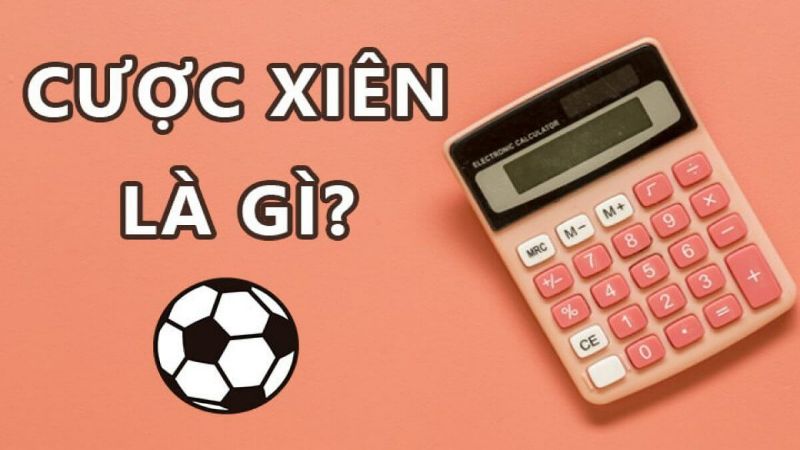 Hình thức cược xiên là gì?