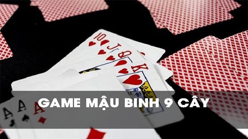 Sử dụng chiến thuật xếp game bài binh 9 cây